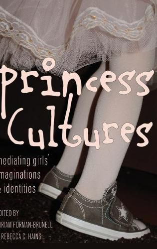 Cover image for Princess Cultures: Mediating Girls' Imaginations and Identities