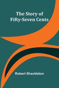 Cover image for The Story of Fifty-Seven Cents