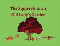 Cover image for The Squirrels in an Old Lady's Garden