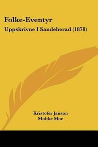 Cover image for Folke-Eventyr: Uppskrivne I Sandeherad (1878)