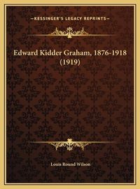 Cover image for Edward Kidder Graham, 1876-1918 (1919)