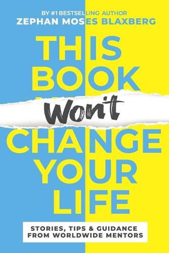 Cover image for This Book Won't Change Your Life: Stories, Tips & Guidance From Worldwide Mentors