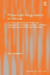 Cover image for Financial Regulation in Africa: An Assessment of Financial Integration Arrangements in African Emerging and Frontier Markets