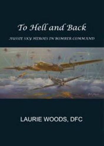 Cover image for To Hell and Back: The Stories of Some Australians Who Flew with Bomber Command