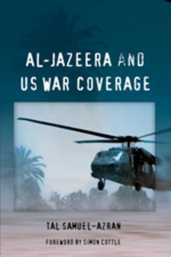 Cover image for Al-Jazeera and US War Coverage: Foreword by Simon Cottle