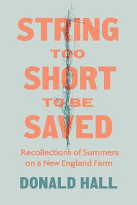 Cover image for String Too Short to Be Saved: Recollections of Summers on a New England Farm