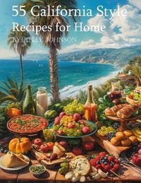 Cover image for 55 California Style Recipes for Home