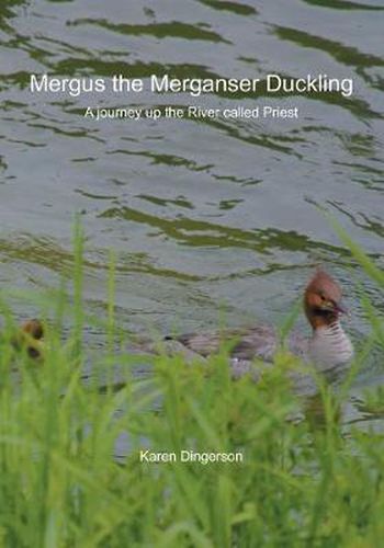 Cover image for Mergus the Merganser Duckling: A journey up the River called Priest