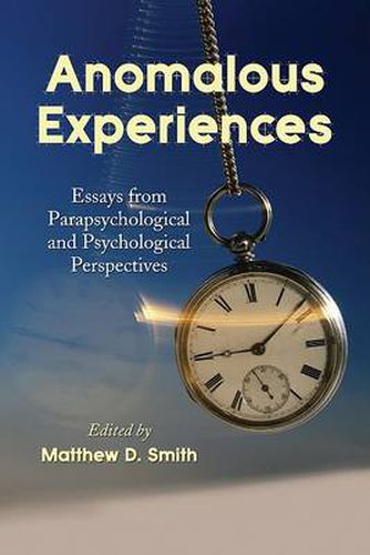 Cover image for Anomalous Experiences: Essays from Parapsychological and Psychological Perspectives
