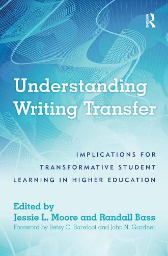 Cover image for Understanding Writing Transfer: Implications for Transformative Student Learning in Higher Education