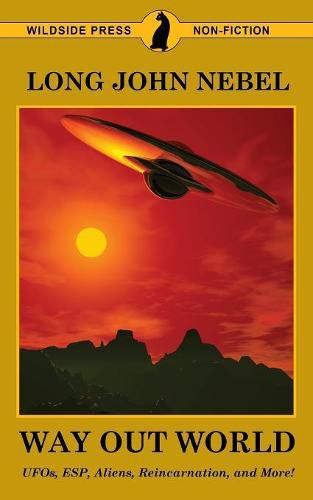 Cover image for The Way Out World: UFOs, ESP, Aliens, Reincarnation, and More!