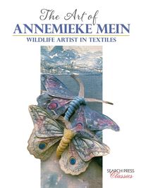 Cover image for The Art of Annemieke Mein: Wildlife Artist in Textiles