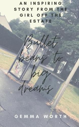 Cover image for Bullet Beans to Big Dreams: An inspiring novelette from the girl off the estate