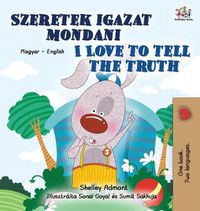 Cover image for I Love to Tell the Truth (Hungarian English Bilingual Children's Book)