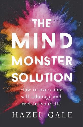 Cover image for The Mind Monster Solution: How to overcome self-sabotage and reclaim your life