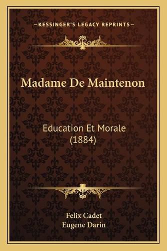 Madame de Maintenon: Education Et Morale (1884)