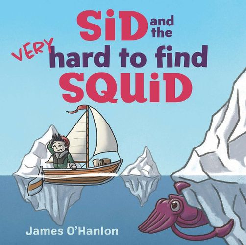 Cover image for Sid and the Very Hard to Find Squid