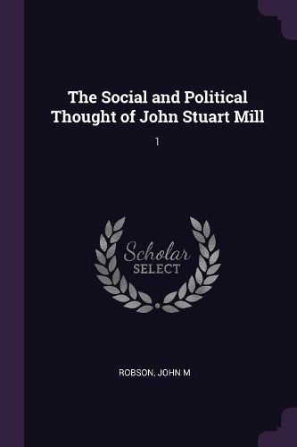 Cover image for The Social and Political Thought of John Stuart Mill