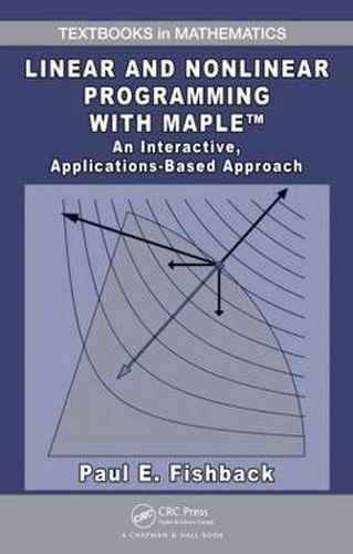 Cover image for Linear and Nonlinear Programming with Maple: An Interactive, Applications-Based Approach