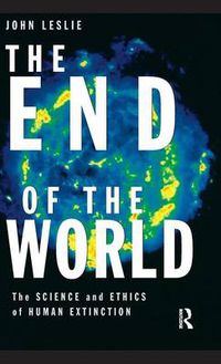 Cover image for The End of the World: The Science and Ethics of Human Extinction