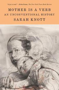 Cover image for Mother Is a Verb: An Unconventional History