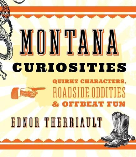 Cover image for Montana Curiosities: Quirky Characters, Roadside Oddities & Offbeat Fun