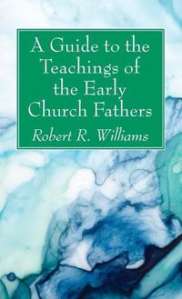 Cover image for A Guide to the Teachings of the Early Church Fathers