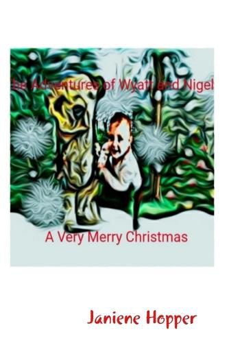 Cover image for The Adventures of Wyatt and Nigel A Very Merry Christmas