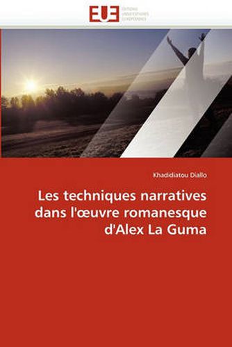 Cover image for Les Techniques Narratives Dans L' Uvre Romanesque D'Alex La Guma