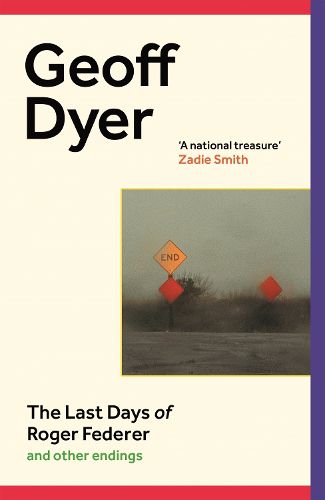 Cover image for The Last Days of Roger Federer: And Other Endings