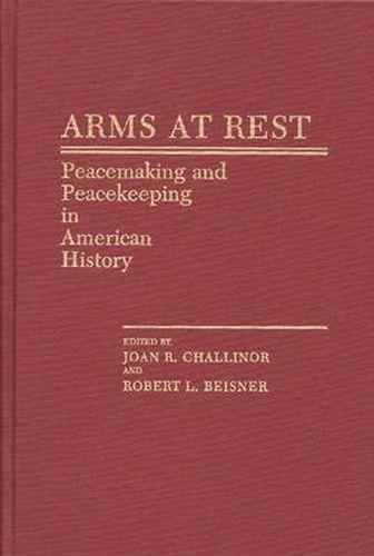 Cover image for Arms at Rest: Peacemaking and Peacekeeping in American History