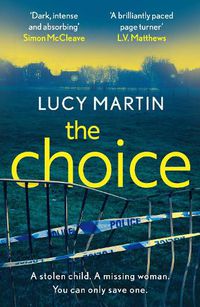 Cover image for The Choice: A stolen child. A missing woman. You can only save one.