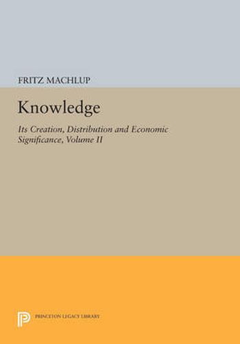 Cover image for Knowledge: Its Creation, Distribution and Economic Significance, Volume II: The Branches of Learning