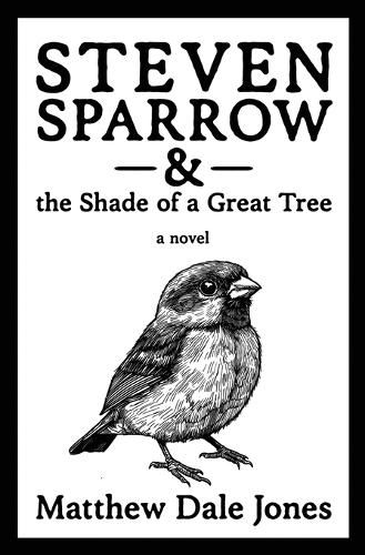 Cover image for Steven Sparrow & the Shade of a Great Tree