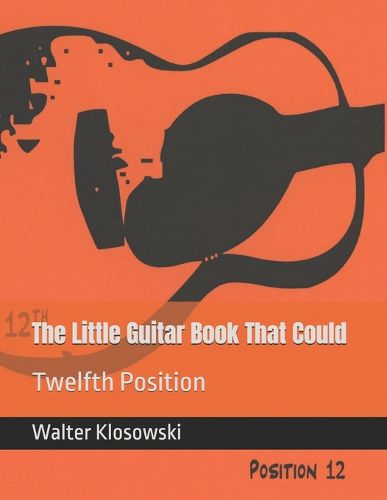 Cover image for The Little Guitar Book That Could: Twelfth Position