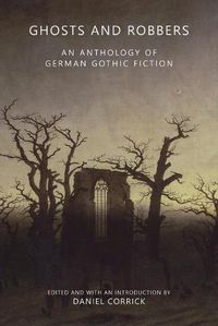 Cover image for Ghosts and Robbers: An Anthology of German Gothic Fiction