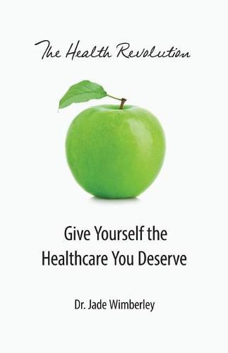 Cover image for The Health Revolution: Give Yourself the Healthcare You Deserve