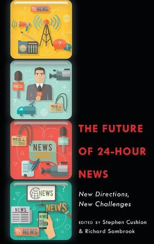 Cover image for The Future of 24-Hour News: New Directions, New Challenges