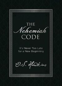 Cover image for The Nehemiah Code: It's Never Too Late for a New Beginning