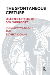 Cover image for The Spontaneous Gesture: Selected Letters of D. W. Winnicott