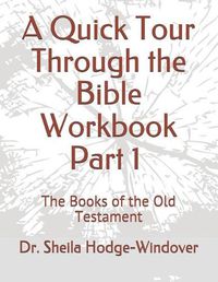 Cover image for A Quick Tour Through the Bible Workbook Part 1 The Books of the Old Testament: The Books of the Old Testament
