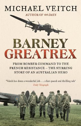 Barney Greatrex: From Bomber Command to the French Resistance - the stirring story of an Australian hero