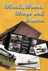 Cover image for Wheels, Waves, Wings and Drums: My Twentieth Century Journey