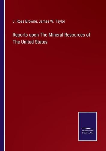 Cover image for Reports upon The Mineral Resources of The United States