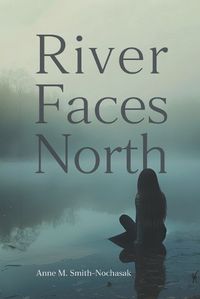 Cover image for River Faces North