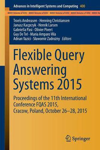 Cover image for Flexible Query Answering Systems 2015: Proceedings of the 11th International Conference FQAS 2015, Cracow, Poland, October 26-28, 2015