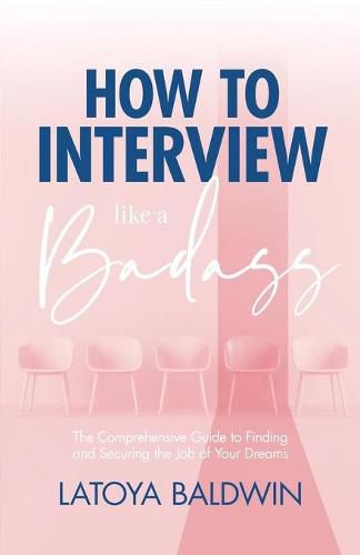 Cover image for How to Interview Like a Badass: The Comprehensive Guide to Finding and Securing the Job of Your Dreams