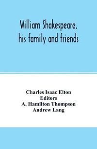 Cover image for William Shakespeare, his family and friends