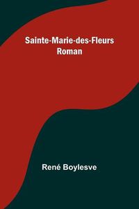 Cover image for Sainte-Marie-des-Fleurs