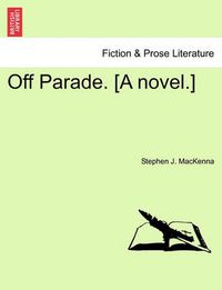 Cover image for Off Parade. [A Novel.]